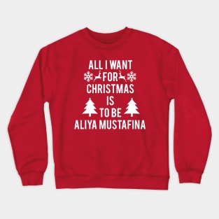 ALL I WANT FOR CHRISTMAS IS TO BE ALIYA MUSTAFINA Crewneck Sweatshirt